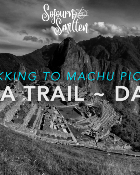 Inca-Trail-Video-Day2-Hiking Recap-SojournSmitten-2016