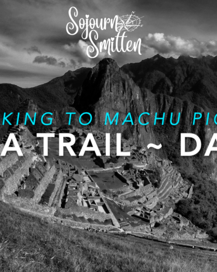 Inca-Trail-Video-Day3-Hiking Recap-SojournSmitten-2016